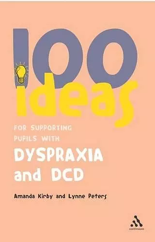 100 Ideas for Supporting Pupils with Dyspraxia and DCD cover