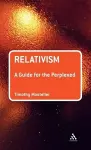 Relativism: A Guide for the Perplexed cover