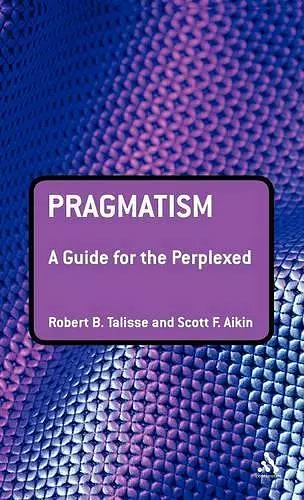 Pragmatism: A Guide for the Perplexed cover