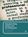 Education Policy, Practice and the Professional cover