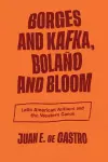 Borges and Kafka, Bolaño and Bloom cover