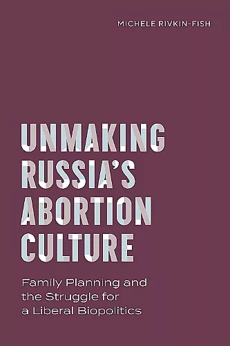 Unmaking Russia's Abortion Culture cover