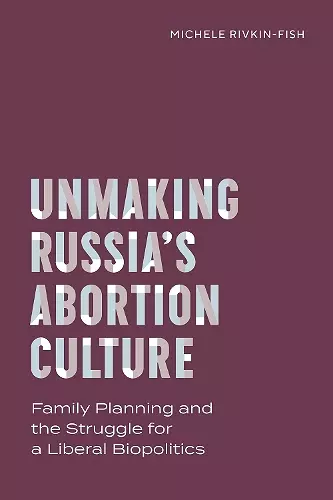 Unmaking Russia's Abortion Culture cover
