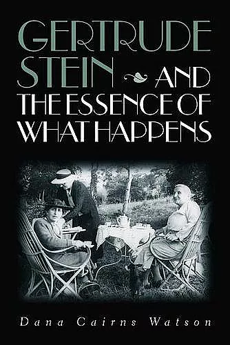 Gertrude Stein and the Essence of What Happens cover