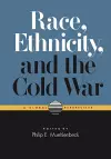Race, Ethnicity and the Cold War cover