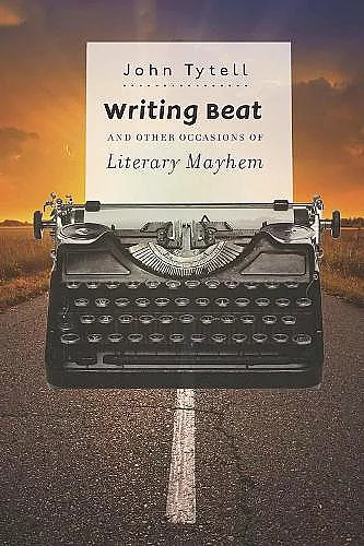 Writing Beat and Other Occasions of Literary Mayhem cover