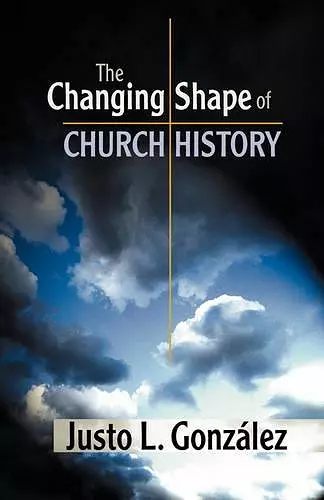 The Changing Shape of Church History cover