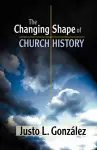 The Changing Shape of Church History cover