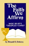 Faith We Affirm-Basic Beliefs of Disciples of Christ cover