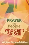 Prayer for People Who Can't Sit Still cover