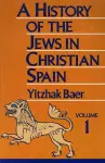 A History of the Jews in Christian Spain, Volume 1 cover