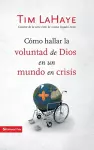 Cómo Hallar La Voluntad de Dios En Un Mundo En Crisis cover