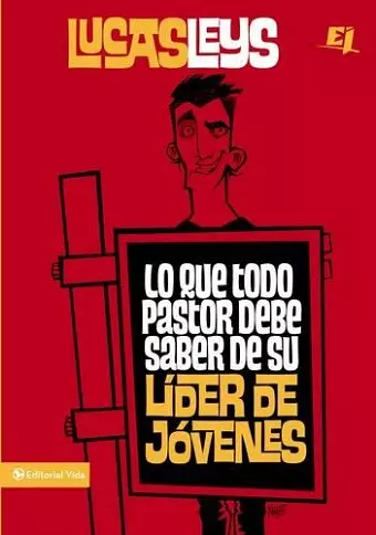 Lo Que Todo Pastor Debe Saber de Su Líder de Jóvenes cover