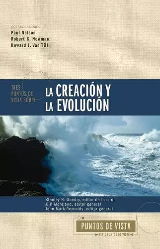 Tres puntos de vista sobre la creación y la evolución Softcover Three Views on Creation and Evolution cover