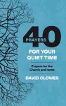 40 Prayers for your Quiet Time cover