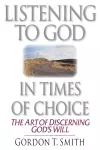 Listening to God in Times of Choice – The Art of Discerning God`s Will cover