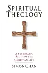 Spiritual Theology – A Systematic Study of the Christian Life cover