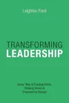 Transforming Leadership – Jesus` Way of Creating Vision, Shaping Values Empowering Change cover