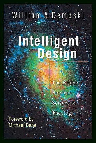 Intelligent Design – The Bridge Between Science Theology cover