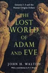The Lost World of Adam and Eve – Genesis 2–3 and the Human Origins Debate cover