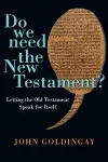 Do We Need the New Testament? – Letting the Old Testament Speak for Itself cover