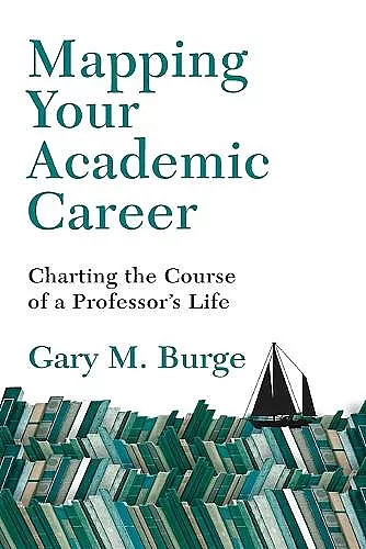 Mapping Your Academic Career – Charting the Course of a Professor`s Life cover