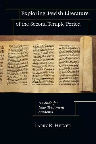 Exploring Jewish Literature of the Second Temple – A Guide for New Testament Students cover