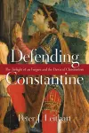 Defending Constantine – The Twilight of an Empire and the Dawn of Christendom cover