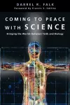 Coming to Peace with Science – Bridging the Worlds Between Faith and Biology cover