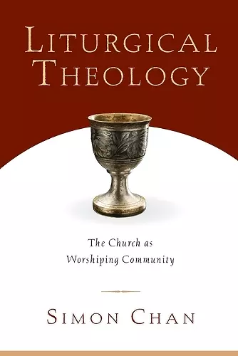 Liturgical Theology – The Church as Worshiping Community cover