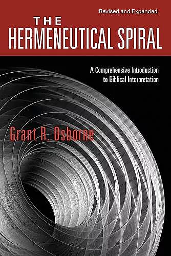 The Hermeneutical Spiral – A Comprehensive Introduction to Biblical Interpretation cover