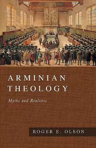 Arminian Theology – Myths and Realities cover