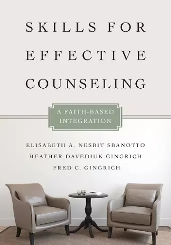 Skills for Effective Counseling – A Faith–Based Integration cover