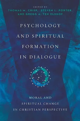 Psychology and Spiritual Formation in Dialogue – Moral and Spiritual Change in Christian Perspective cover