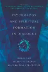 Psychology and Spiritual Formation in Dialogue – Moral and Spiritual Change in Christian Perspective cover
