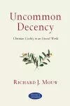 Uncommon Decency – Christian Civility in an Uncivil World cover