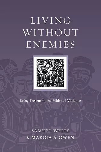 Living Without Enemies – Being Present in the Midst of Violence cover