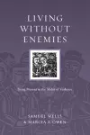 Living Without Enemies – Being Present in the Midst of Violence cover