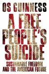 A Free People`s Suicide – Sustainable Freedom and the American Future cover