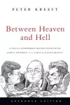 Between Heaven and Hell – A Dialog Somewhere Beyond Death with John F. Kennedy, C. S. Lewis Aldous Huxley cover