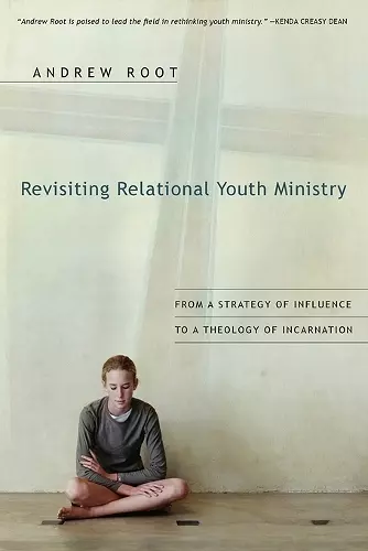 Revisiting Relational Youth Ministry – From a Strategy of Influence to a Theology of Incarnation cover