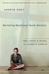 Revisiting Relational Youth Ministry – From a Strategy of Influence to a Theology of Incarnation cover