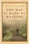 The Way Is Made by Walking – A Pilgrimage Along the Camino de Santiago cover