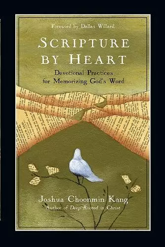 Scripture by Heart – Devotional Practices for Memorizing God`s Word cover