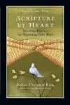 Scripture by Heart – Devotional Practices for Memorizing God`s Word cover