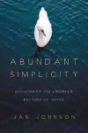 Abundant Simplicity – Discovering the Unhurried Rhythms of Grace cover