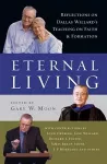 Eternal Living – Reflections on Dallas Willard`s Teaching on Faith and Formation cover
