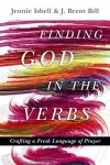 Finding God in the Verbs – Crafting a Fresh Language of Prayer cover