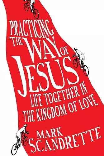 Practicing the Way of Jesus – Life Together in the Kingdom of Love cover