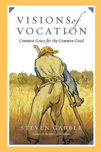 Visions of Vocation – Common Grace for the Common Good cover